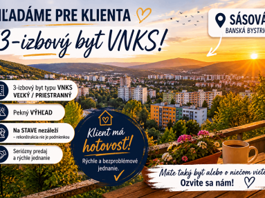 SERIÓZNE HĽADÁME PRE KLIENTA S HOTOVOSŤOU 3-IZBOVÚ VEĽKÚ NKS-ku